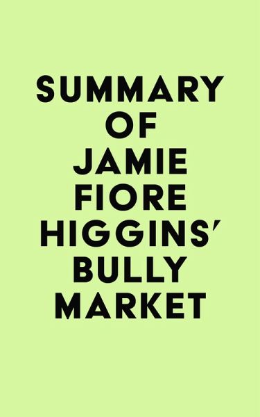 Summary of Jamie Fiore Higgins's Bully Market (eBook, ePUB) Summary of Jamie Fiore Higgins's Bully Market (eBook, ePUB)