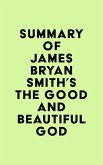Summary of James Bryan Smith's The Good and Beautiful God (eBook, ePUB)