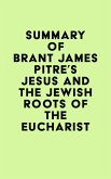 Summary of Brant James Pitre's Jesus and the Jewish Roots of the Eucharist (eBook, ePUB)