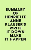 Summary of Henriette Anne Klauser's Write It Down Make It Happen (eBook, ePUB) Summary of Henriette Anne Klauser's Write It Down Make It Happen (eBook, ePUB)
