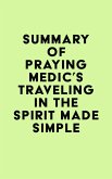 Summary of Praying Medic's Traveling in the Spirit Made Simple (eBook, ePUB)