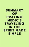 Summary of Praying Medic's Traveling in the Spirit Made Simple (eBook, ePUB)