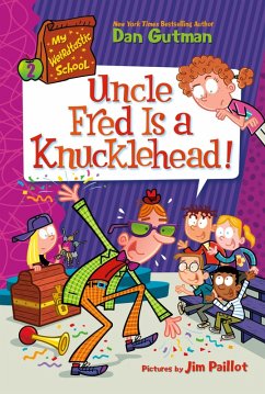 My Weirdtastic School #2: Uncle Fred Is a Knucklehead! (eBook, ePUB) - Gutman, Dan