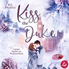 Kiss the Duke – Crème brûlée zu Weihnachten (MP3-Download) - Pfeiffer, B.E.