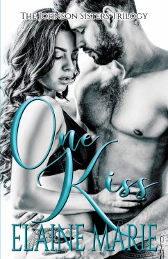 One Kiss (The Johnson Sisters Trilogy) (eBook, ePUB) - Marie, Elaine