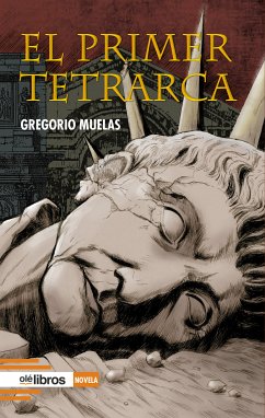 El primer tetrarca (eBook, ePUB) - Muelas Bermúdez, Gregorio