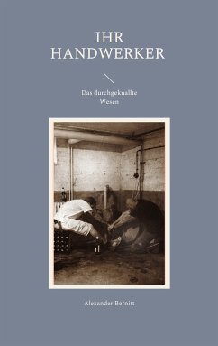 Ihr Handwerker - Das durchgeknallte Wesen (eBook, ePUB)