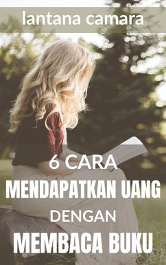 6 Cara Mendapatkan Uang dengan Membaca Buku (eBook, ePUB) - Camara, Lantana
