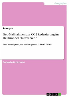 Geo-Maßnahmen zur CO2 Reduzierung im Heilbronner Stadtverkehr (eBook, PDF)