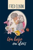 Um beijo ou dois (eBook, ePUB)