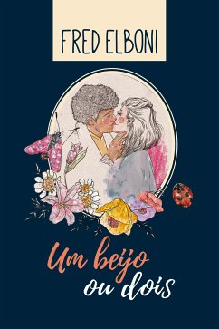 Um beijo ou dois (eBook, ePUB) - Elboni, Fred