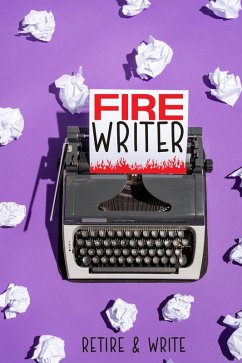 FIRE Writer: Retire & Write (Financial Freedom, #41) (eBook, ePUB) - King, Joshua