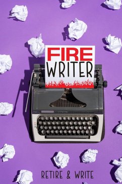 Cover FIRE Writer: Retire & Write (Financial Freedom, #41) (eBook, ePUB)
