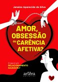 Amor, Obsessão ou Carência Afetiva? O que é um Relacionamento Saudável? (eBook, ePUB)