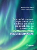 Desenvolvimento de competências para o manejo clínico de espiritualidade na psicoterapia (eBook, ePUB) Desenvolvimento de competências para o manejo clínico de espiritualidade na psicoterapia (eBook, ePUB)