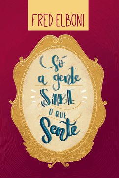 Só a gente sabe o que sente (eBook, ePUB) - Elboni, Fred