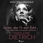 "Sag mir, dass Du mich liebst...". Zeugnisse einer Leidenschaft - Briefe an Marlene Dietrich (MP3-Download)
