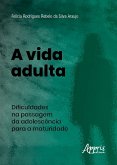 A Vida Adulta: Dificuldades na Passagem da Adolescência para a Maturidade (eBook, ePUB)