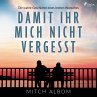 Damit ihr mich nicht vergesst - Die... - Bild 1