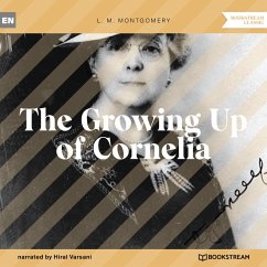 The Growing Up of Cornelia (MP3-Download) - Montgomery, L. M.