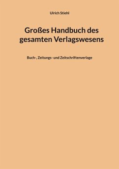 Großes Handbuch des gesamten Verlagswesens - Stiehl, Ulrich