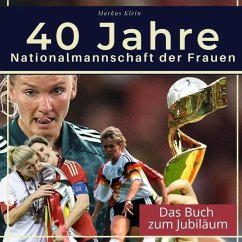 40 Jahre Nationalmannschaft der Frauen - Klein, Markus