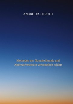 Methoden der Naturheilkunde und Alternativmedizin - Dr. Heruth, André