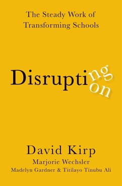 Disrupting Disruption (eBook, PDF) - Kirp, David; Wechsler, Marjorie; Gardner, Madelyn; Ali, Titilayo Tinubu