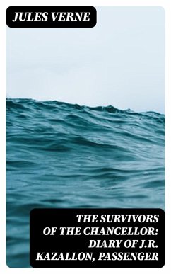Cover The Survivors of the Chancellor: Diary of J.R. Kazallon, Passenger (eBook, ePUB)