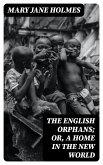 The English Orphans; Or, A Home in the New World (eBook, ePUB)