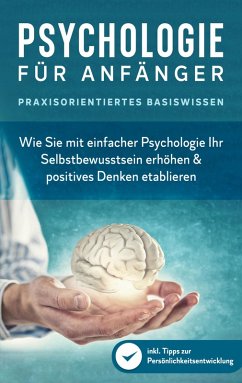 Psychologie für Anfänger - Praxisorientiertes Basiswissen (eBook, ePUB) - Neustädter, Marcus