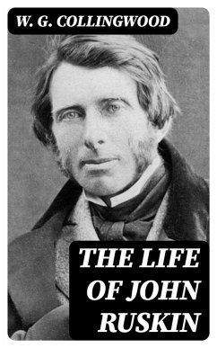 The Life of John Ruskin (eBook, ePUB) - Collingwood, W. G.
