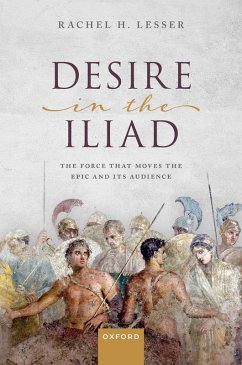 Desire in the Iliad (eBook, ePUB) - Lesser, Rachel H.