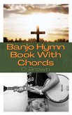 Banjo Hymn Book With Chords (eBook, ePUB)