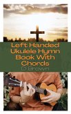 Left Handed Ukulele Hymn Book With Chords (eBook, ePUB)