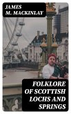 Folklore of Scottish Lochs and Springs (eBook, ePUB)