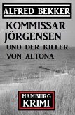 Kommissar Jörgensen und der Killer von Altona: Kommissar Jörgensen Hamburg Krimi (eBook, ePUB)