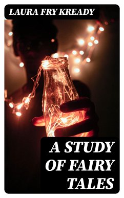 A Study of Fairy Tales (eBook, ePUB) - Kready, Laura Fry