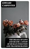 The Drama of Love and Death: A Study of Human Evolution and Transfiguration (eBook, ePUB)