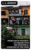 Problems of Poverty: An Inquiry into the Industrial Condition of the Poor (eBook, ePUB)