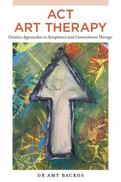 ACT Art Therapy (eBook, ePUB) - Backos, Amy