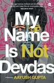 My Name Is Not Devdas (eBook, ePUB) My Name Is Not Devdas (eBook, ePUB)