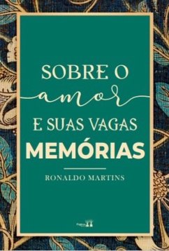 Sobre o amor e suas vagas memórias (eBook, ePUB) - Martins, Ronaldo