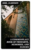 A Commonplace Book of Thoughts, Memories, and Fancies (eBook, ePUB)