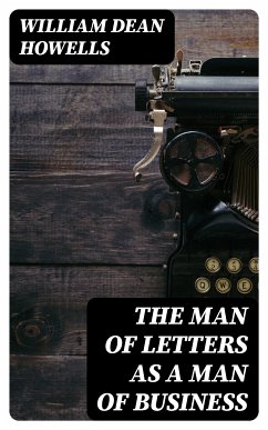 The Man of Letters as a Man of Business (eBook, ePUB) - Howells, William Dean