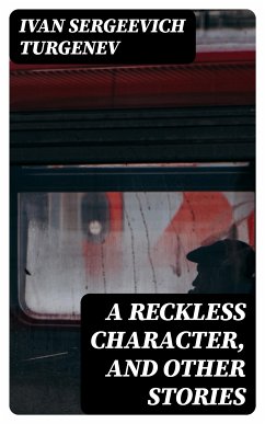 A Reckless Character, and Other Stories (eBook, ePUB) - Turgenev, Ivan Sergeevich