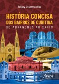 História Concisa dos Bairros de Curitiba: Do Abranches ao Xaxim (eBook, ePUB)