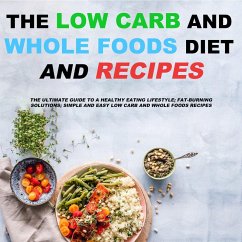 Cover The Low Carb and Whole Foods Diet and Recipes (eBook, ePUB)