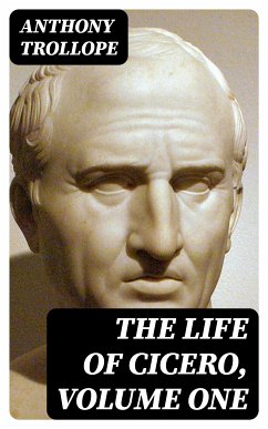 The Life of Cicero, Volume One (eBook, ePUB) - Trollope, Anthony