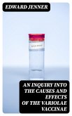 An Inquiry into the Causes and Effects of the Variolae Vaccinae (eBook, ePUB)